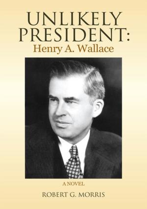 Book cover of Unlikely President: Henry A. Wallace