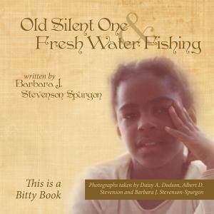 Cover of the book Old Silent One and Fresh Water Fishing by Dr. Virginia Davis Harper