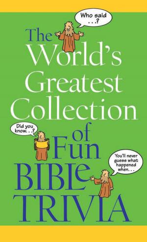 Cover of the book The World's Greatest Collection of Fun Bible Trivia by C.J. Chase, Susanne Dietze, Rita Gerlach, Kathleen L. Maher, Gabrielle Meyer, Carrie Fancett Pagels, Vanessa Riley, Lorna Seilstad, Erica Vetsch