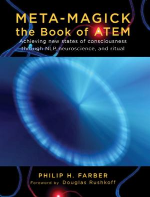 Cover of the book Meta-Magick: The Book of ATEM: Achieving New States of Consciousness Through NLP Neuroscience and Ritual by M.J. Ryan