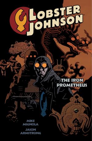 Cover of the book Lobster Johnson Volume 1: The Iron Prometheus by Hope Nicholson, Brian Bendis, Kieron Gillen