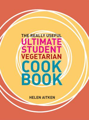Cover of the book The Really Useful Ultimate Student Vegetarian Cookbook by Angus Stewart, Simon Leake