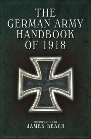 Cover of the book The German Army Handbook of 1918 by Martin Baggoley