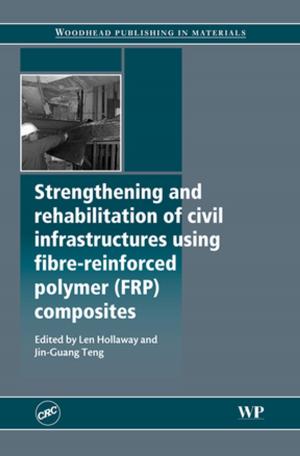 Cover of the book Strengthening and Rehabilitation of Civil Infrastructures Using Fibre-Reinforced Polymer (FRP) Composites by 