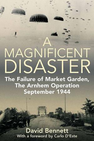 Book cover of Magnificent Disaster The Failure of Market Garden The Arnhem Operation September 1944