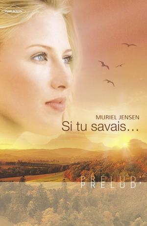 Book cover of Si tu savais... (Harlequin Prélud')