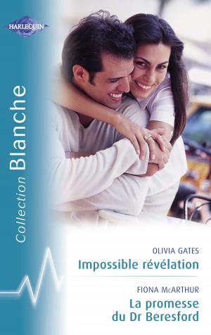 Book cover of Impossible révélation - La promesse du Dr Beresford (Harlequin Blanche)