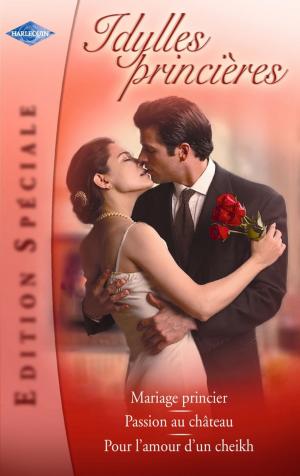 Cover of the book Idylles princières (Harlequin Edition Spéciale) by Michelle Dunaway, Patricia Kay