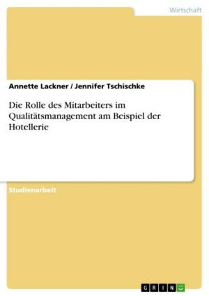 Cover of the book Die Rolle des Mitarbeiters im Qualitätsmanagement am Beispiel der Hotellerie by Simon Liu