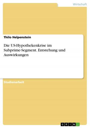Cover of the book Die US-Hypothekenkrise im Subprime-Segment. Entstehung und Auswirkungen by Sebastian Goetzke