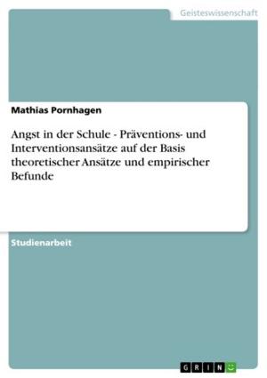 Cover of the book Angst in der Schule - Präventions- und Interventionsansätze auf der Basis theoretischer Ansätze und empirischer Befunde by Markus Winter