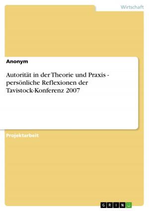 Cover of the book Autorität in der Theorie und Praxis - persönliche Reflexionen der Tavistock-Konferenz 2007 by Vanessa Eden