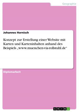 Cover of the book Konzept zur Erstellung einer Website mit Karten und Karteninhalten anhand des Beispiels 'www.muenchen-via-rollstuhl.de' by Jens Goldschmidt