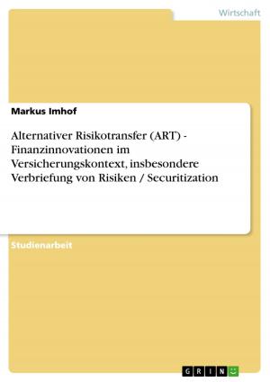 Cover of the book Alternativer Risikotransfer (ART) - Finanzinnovationen im Versicherungskontext, insbesondere Verbriefung von Risiken / Securitization by Matthias Dickert