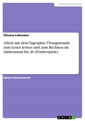 Cover of the book Arbeit mit dem Tagesplan: Übungsstunde zum Lesen lernen und zum Rechnen im Zahlenraum bis 20 (Förderspiele) by Bernd Schreiber