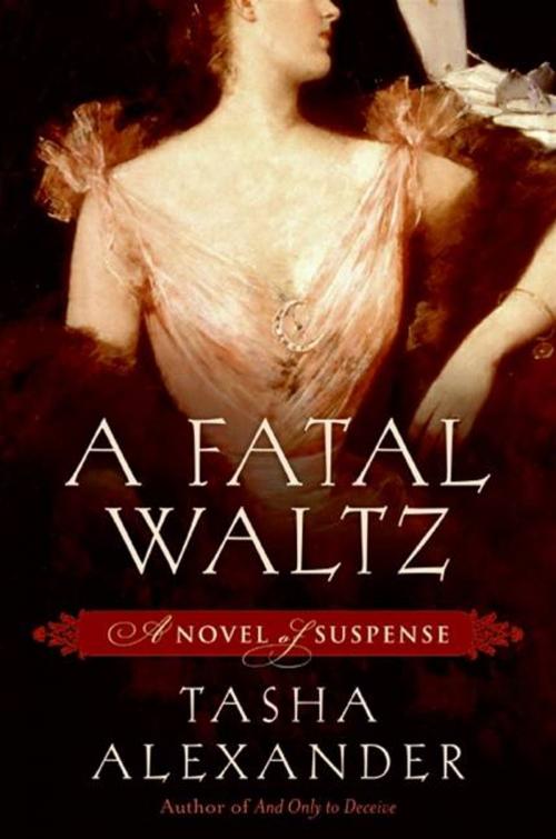 Cover of the book A Fatal Waltz by Tasha Alexander, HarperCollins e-books