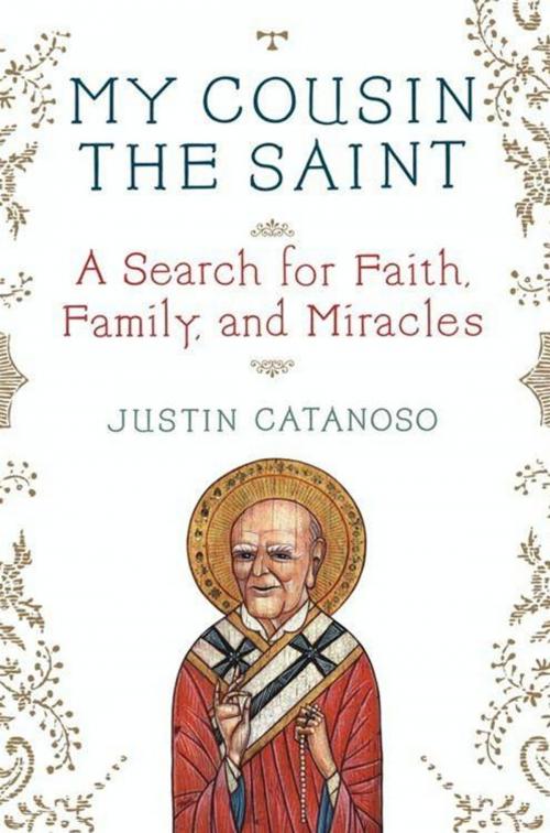 Cover of the book My Cousin the Saint by Justin Catanoso, HarperCollins e-books