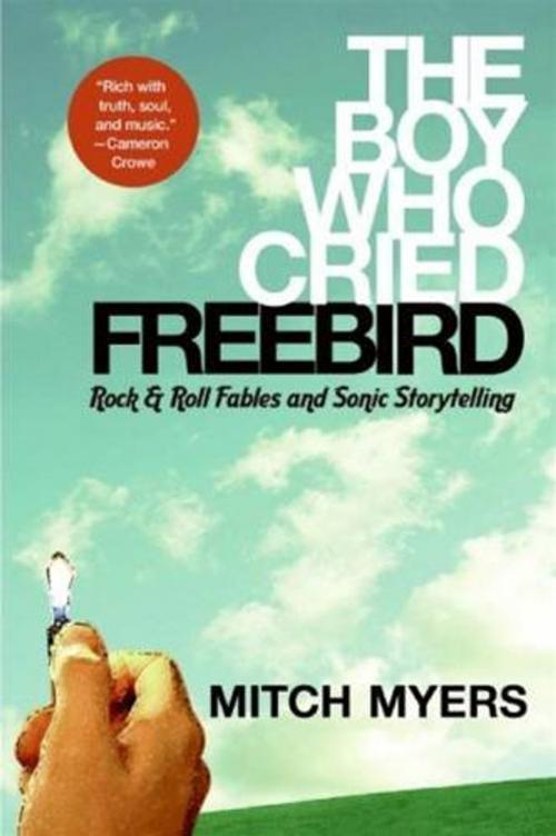 Cover of the book The Boy Who Cried Freebird by Mitch Myers, HarperCollins e-books