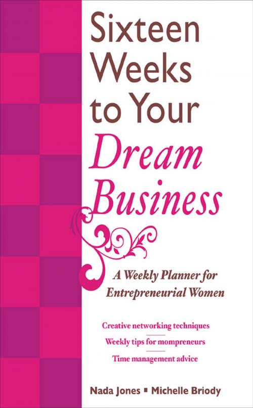 Cover of the book 16 Weeks to Your Dream Business: A Weekly Planner for Entrepreneurial Women by Nada Jones, Michelle Briody, McGraw-Hill Education