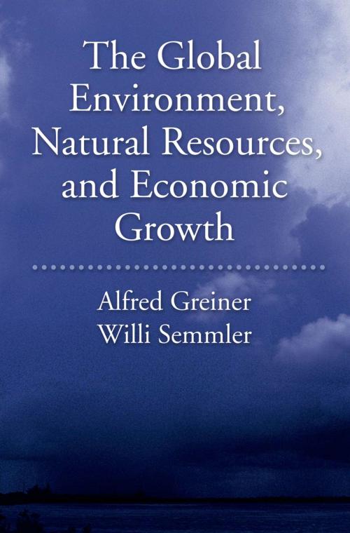 Cover of the book The Global Environment, Natural Resources, and Economic Growth by Alfred Greiner, Will Semmler, Oxford University Press