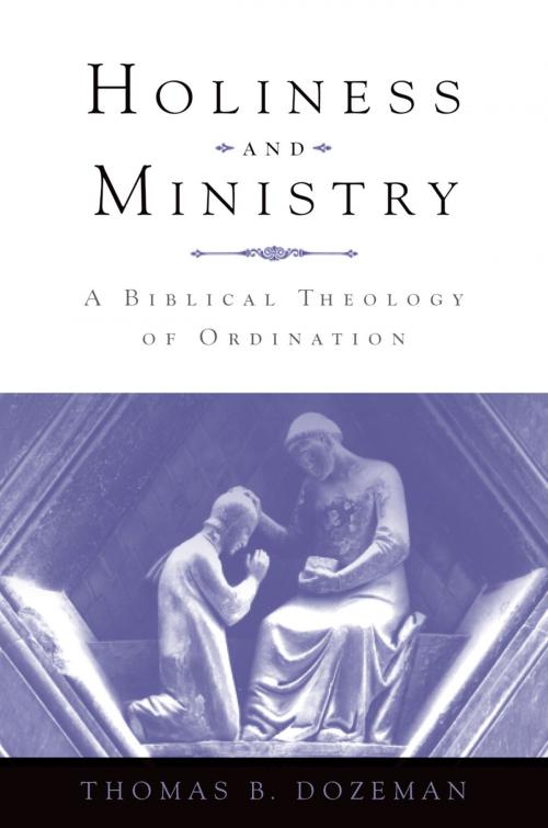 Cover of the book Holiness and Ministry by Thomas B Dozeman, Oxford University Press