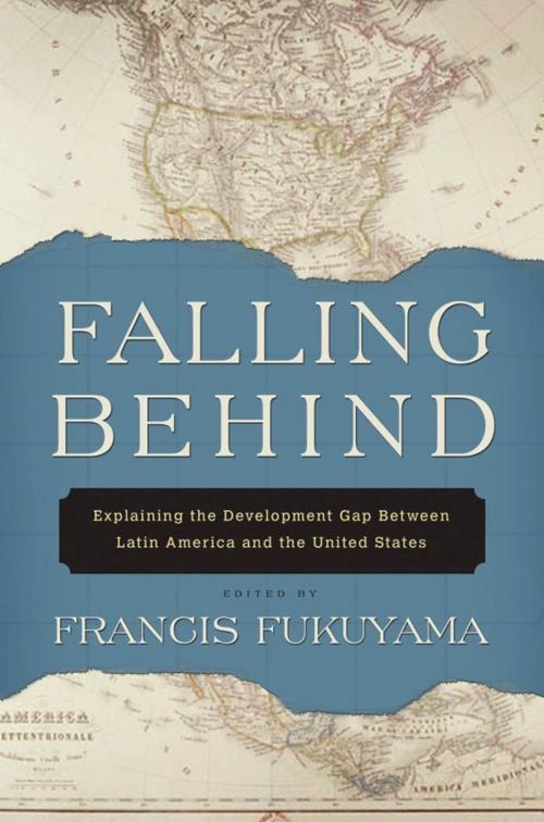 Cover of the book Falling Behind : Explaining the Development Gap Between Latin America and the United States by Francis Fukuyama, Oxford University Press, USA