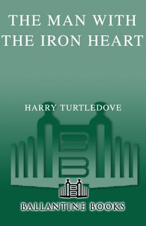 Cover of the book The Man with the Iron Heart by Harry Turtledove, Random House Publishing Group
