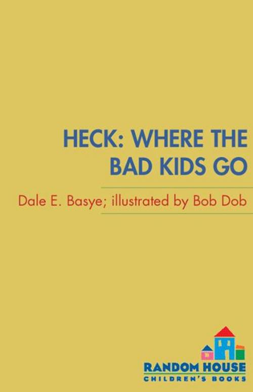 Cover of the book Heck: Where the Bad Kids Go by Dale E. Basye, Random House Children's Books