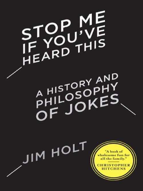 Cover of the book Stop Me If You've Heard This: A History and Philosophy of Jokes by Jim Holt, W. W. Norton & Company