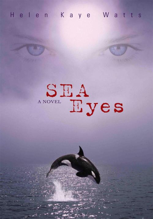 Cover of the book Sea Eyes by Helen Kaye Watts, iUniverse