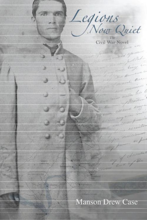 Cover of the book Legions Now Quiet, the Civil War Novel by Manson Case, iUniverse