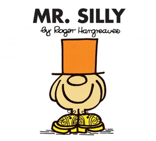 Cover of the book Mr. Silly by Roger Hargreaves, Penguin Young Readers Group