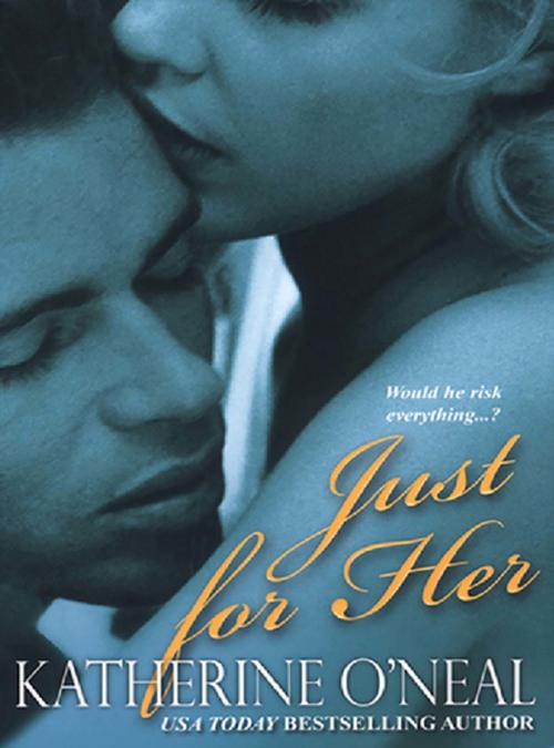 Cover of the book Just For Her by Katherine O' Neal, Kensington Books