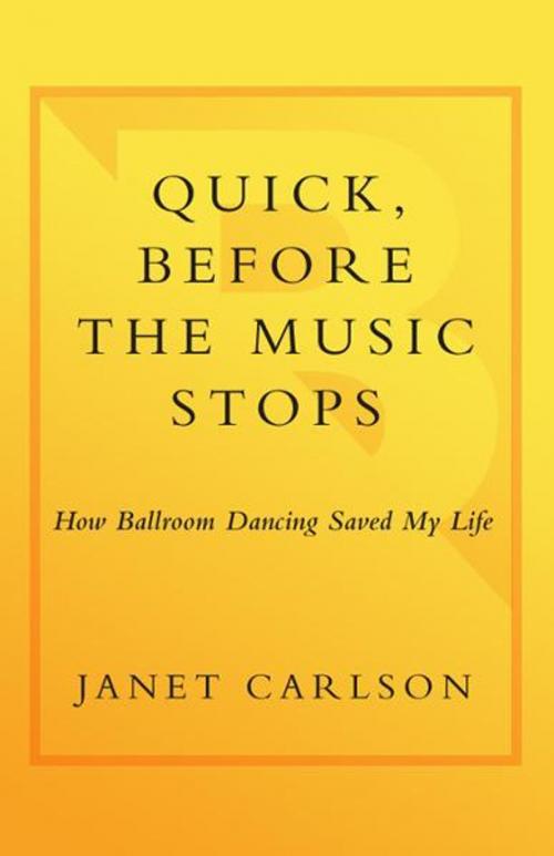 Cover of the book Quick, Before the Music Stops by Janet Carlson, Crown/Archetype