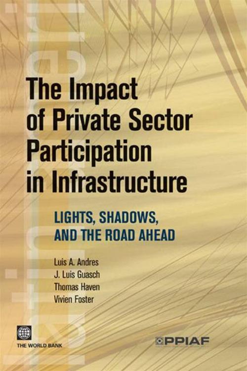 Cover of the book The Impact Of Private Sector Participation In Infrastructure: Lights, Shadows, And The Road Ahead by Andres Luis; Foster Vivien; Guasch Jose Luis; Haven Thomas, World Bank