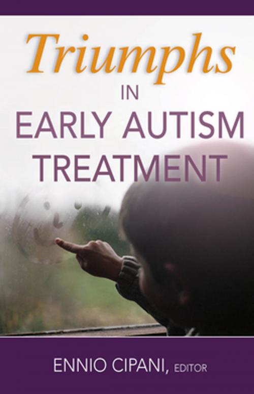 Cover of the book Triumphs in Early Autism Treatment by Ennio Cipani, PhD, Springer Publishing Company