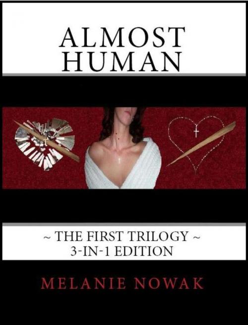 Cover of the book ALMOST HUMAN - The First Trilogy - 3-in-1 Bundle by Melanie Nowak, Melanie Nowak