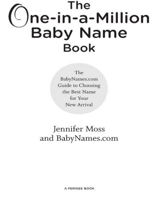 Cover of the book The One-in-a-Million Baby Name Book by Jennifer Moss, Babynames.com, Penguin Publishing Group