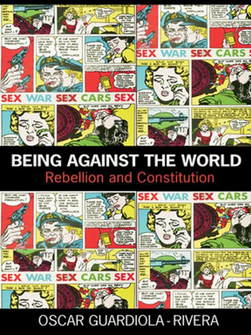 Cover of the book Being Against the World by Oscar Guardiola-Rivera, Taylor and Francis