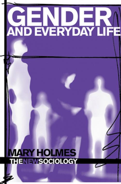 Cover of the book Gender and Everyday Life by Mary Holmes, Taylor and Francis
