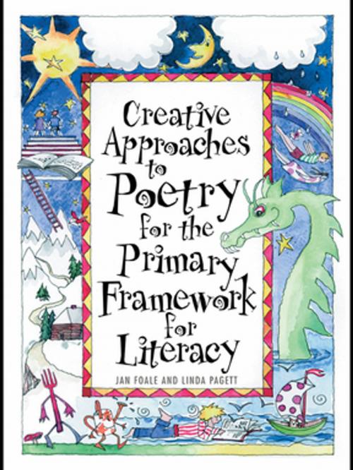 Cover of the book Creative Approaches to Poetry for the Primary Framework for Literacy by Jan Foale, Linda Pagett, Taylor and Francis