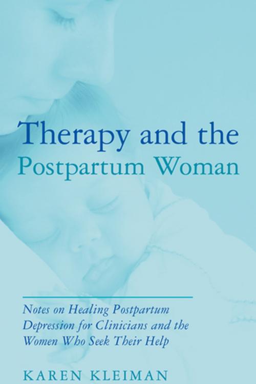 Cover of the book Therapy and the Postpartum Woman by Karen Kleiman, Taylor and Francis