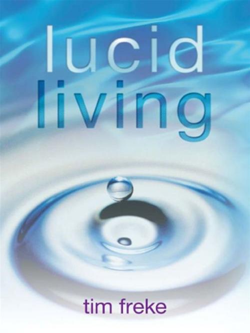 Cover of the book Lucid Living by Timothy Freke, Hay House