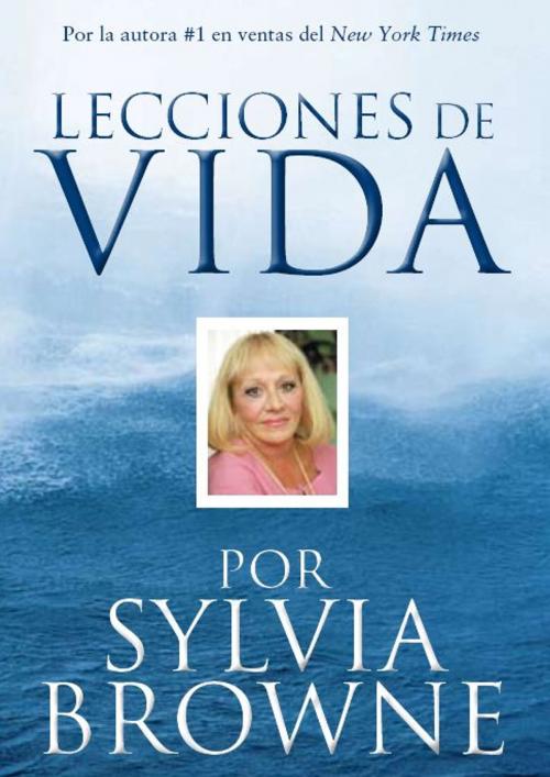 Cover of the book Lecciones De Vida Por Sylvia Browne by Browne, Sylvia, Hay House