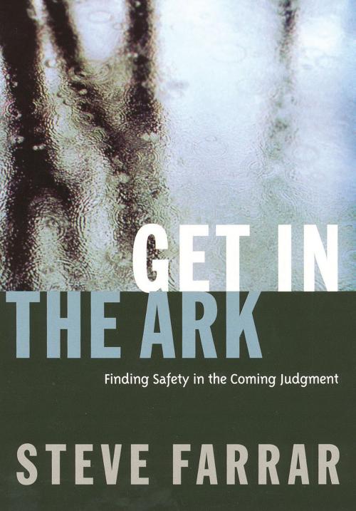 Cover of the book Get In The Ark by Steve Farrar, Thomas Nelson