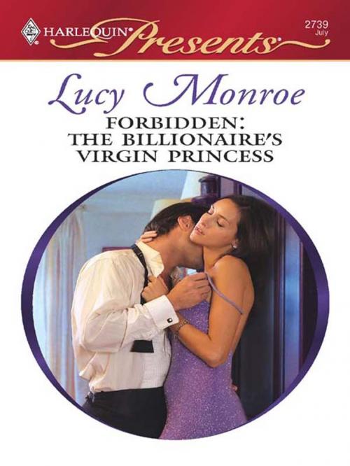 Cover of the book Forbidden: The Billionaire's Virgin Princess by Lucy Monroe, Harlequin