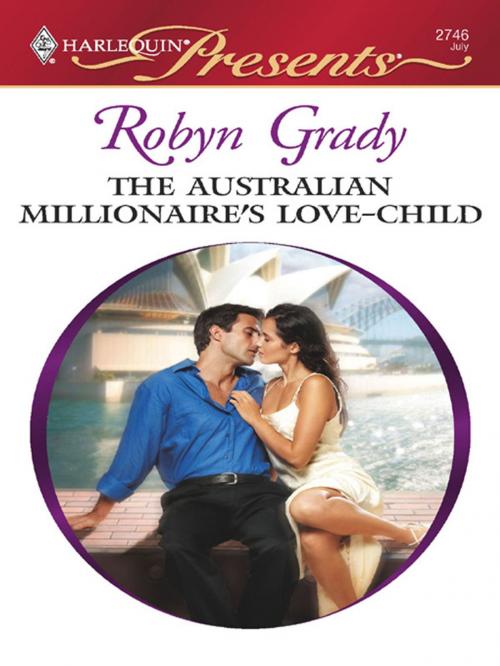 Cover of the book The Australian Millionaire's Love-Child by Robyn Grady, Harlequin