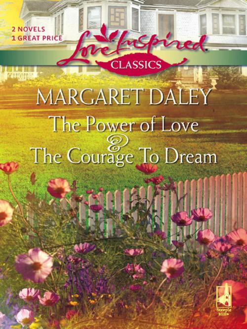 Cover of the book The Courage to Dream and The Power of Love by Margaret Daley, Steeple Hill