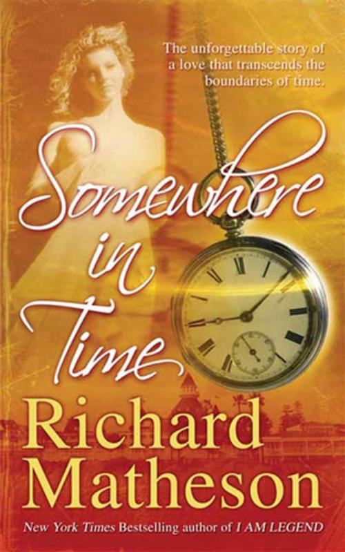 Cover of the book Somewhere In Time by Richard Matheson, Tom Doherty Associates