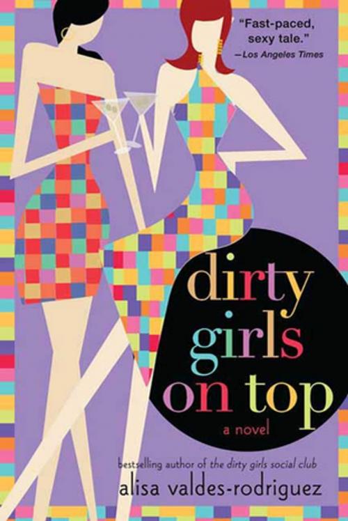 Cover of the book Dirty Girls on Top by Alisa Valdes-Rodriguez, St. Martin's Press